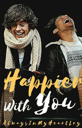 Happier With You || Larry Stylinson AU by yourssincerely18