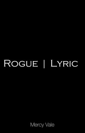 Rogue | Lyric oleh Radiation_Of_Me