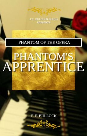 The Phantom of the Opera: Phantom's Apprentice (Complete) by febullock