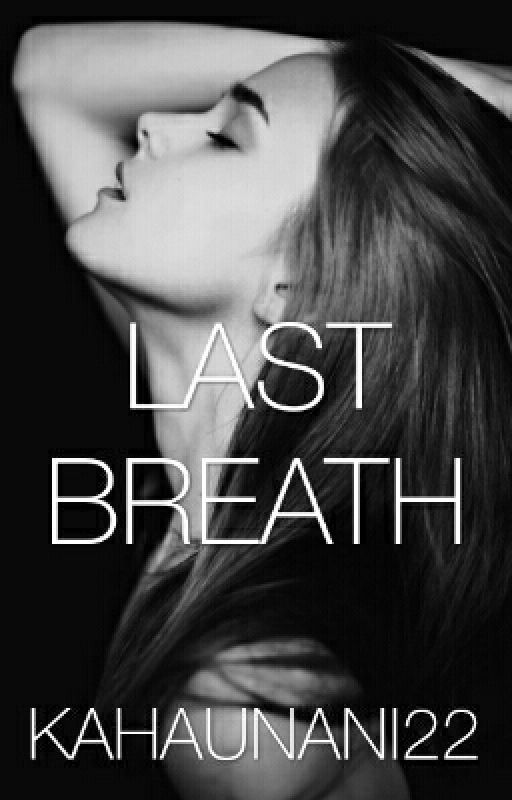 Last Breath by TrinyyWritez