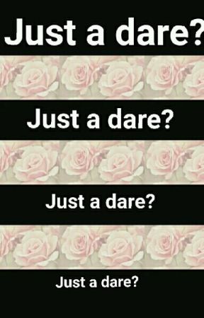 •{°} Just a Dare? {°}• by iloveemall_16