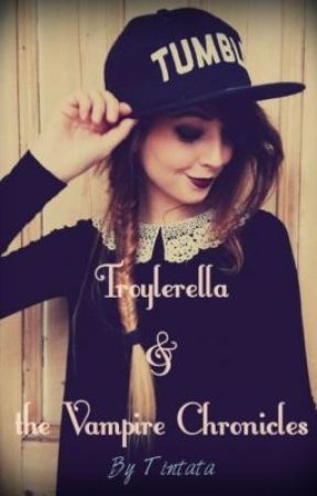 Troylerella and the Vampire Chronicles by tintata