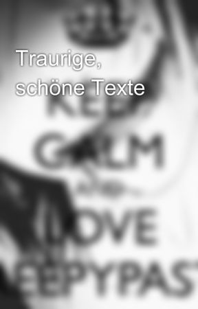 Traurige, schöne Texte by Luluwolf213