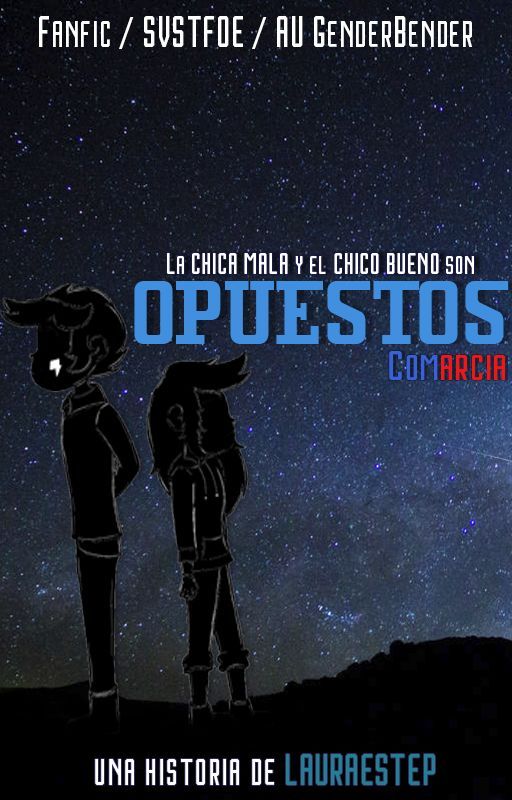 "Opuestos" (Fanfic De SVSTFOE CoMarci AU Bad Girl x Good Boy) de LauraEstep