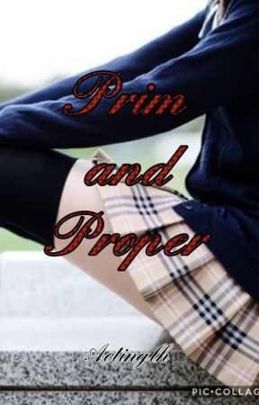 Prim and Proper by actinglh