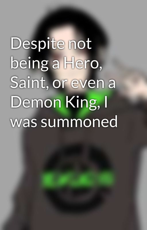 Despite not being a Hero, Saint, or even a Demon King, I was summoned by genesisgami