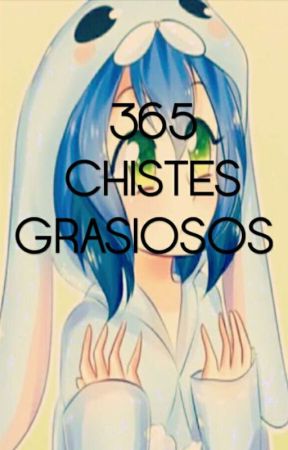 ❣❣ 365 Chistes Graciosos ❣❣❣ بقلم Angy_xio1987