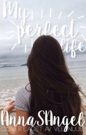 My perfect life بقلم AnnaSAngel