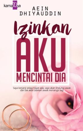 IZINKAN AKU MENCINTAI DIA by AeinDhiyauddin