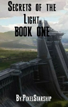 Secrets of the Light: Book One by PixelStarship