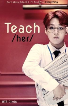 Teach Her ✔️ di pocketbangtan