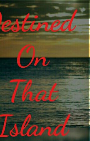 Destined On That Island de LadyOfdREDS