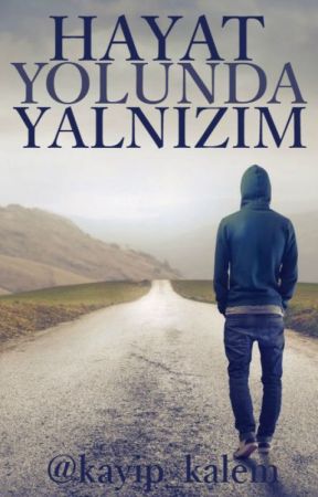 Hayat Yolunda Yalnızım by kayip_kalem