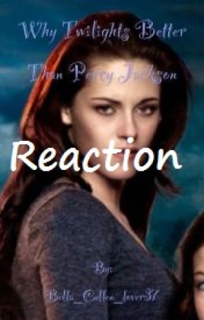 Why Twilight is Better Than Percy Jackson Reaction by DarkMagicLover