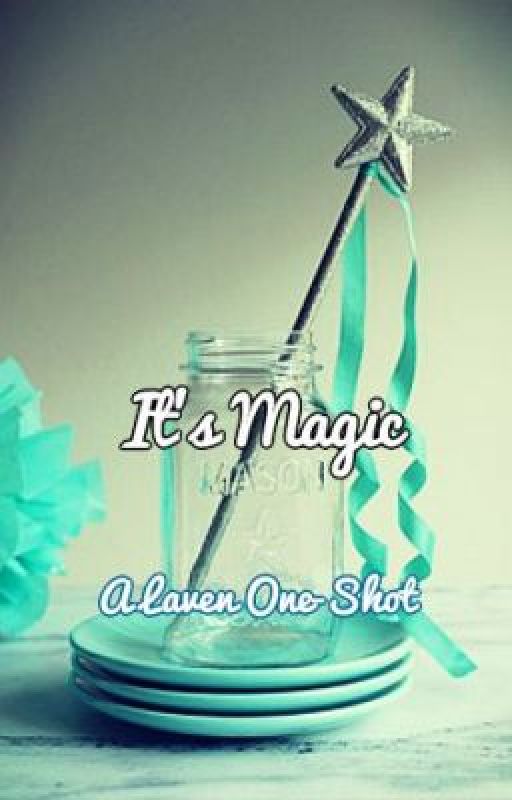 It's Magic (Laven One-shot) by PrincessRenegade