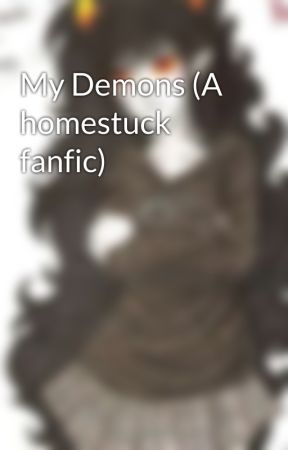 My Demons (A homestuck fanfic) by sabookeaaeoa