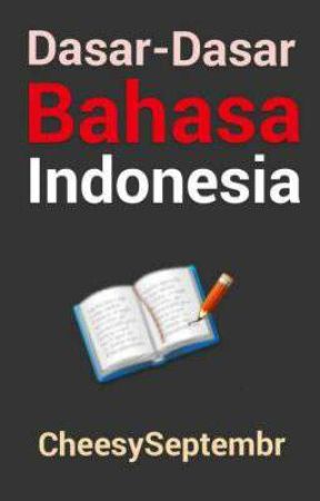 Dasar-Dasar Bahasa Indonesia  by CheesySeptembr