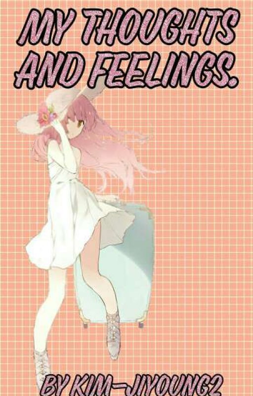 ♡My Thoughts And Feelings♡ by Kim-Jiyoung2