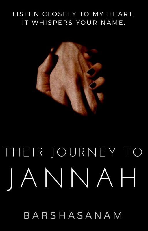 barshasanam tarafından yazılan THEIR JOURNEY TO JANNAH (#TheWattys2017) adlı hikaye