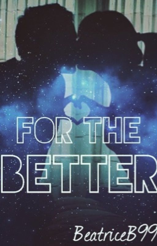 For the Better by BeatriceB99