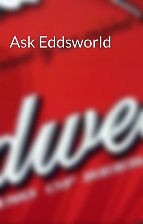 Ask Eddsworld by Budweiserman2001