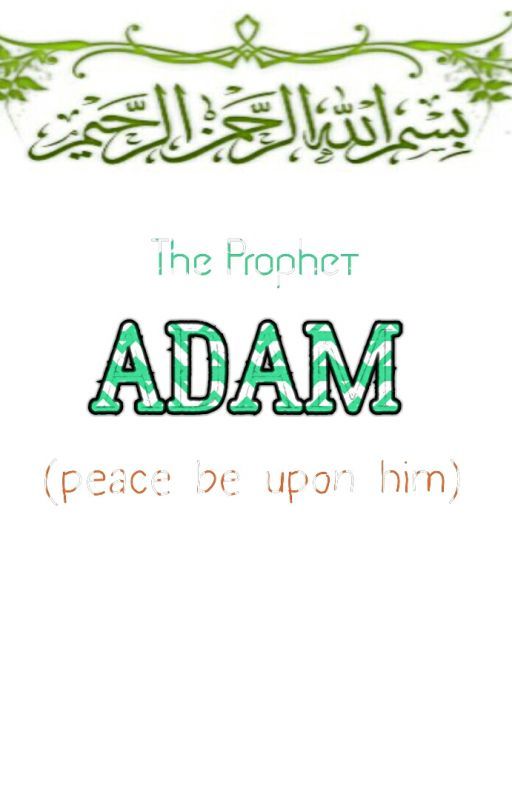 THE PROHPET ADAM by SayAllahIsOne