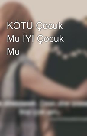 KÖTÜ Çocuk Mu İYİ Çocuk Mu de AzraKartal7