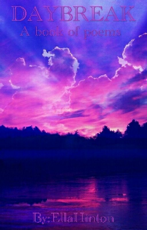 DAYBREAK: A Book Of Poems by EllaHinton