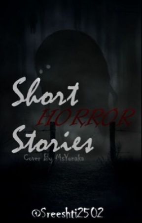 Short horror stories by Sreeshti2502