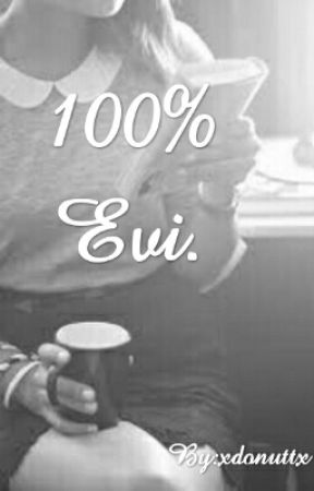 100% Evi. بقلم xcookievreterr