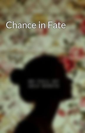 Chance in Fate by vanillaicy17