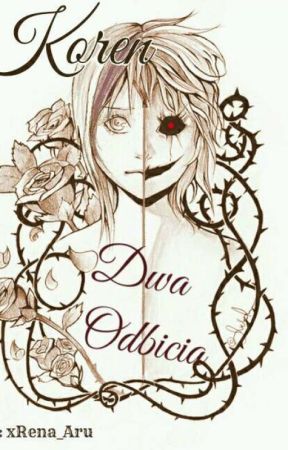 Koren || Dwa Odbicia by xRena_Aru