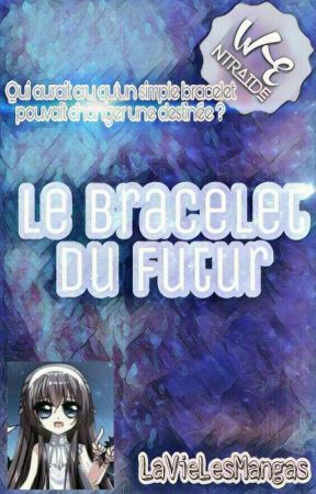 Le bracelet du futur by LaVieLesMangas