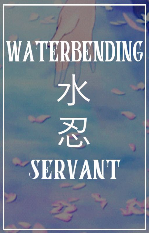 水 忍 * Waterbending Servant | zuko x oc | by poivie
