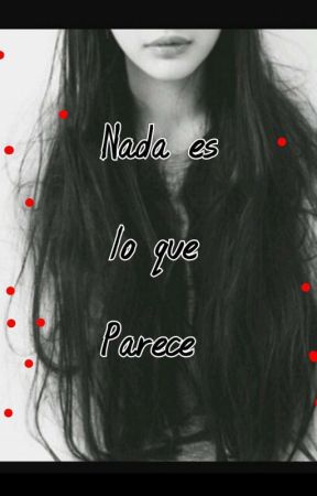 ¡Nada es lo que parece! by Elizabe17