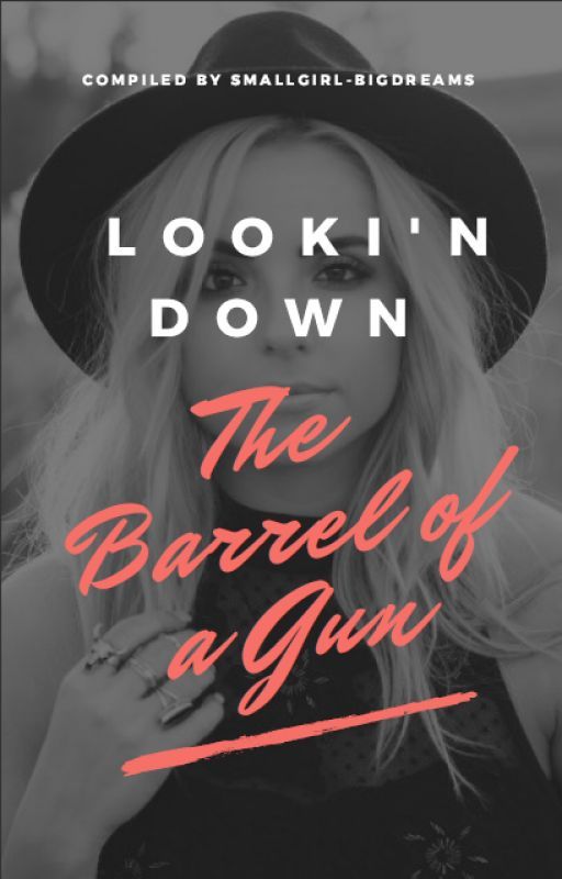 Looki'n Down the Barrel of a Gun by Smallgirl-Bigdreams