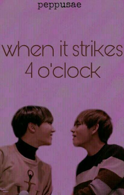 when it strikes 4 o'clock • vhope by peppusae