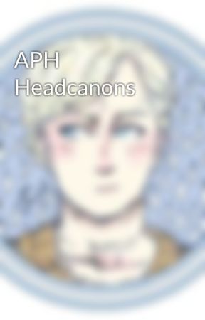 APH Headcanons by nordics_imagines