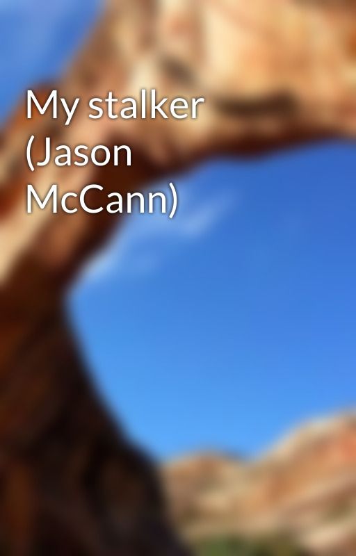 My stalker (Jason McCann) by sisr12345