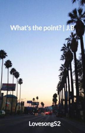 What's the point? | J.B oleh LovesongS2