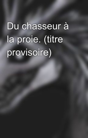 Du chasseur à la proie. (titre provisoire) από AnotherAlyst