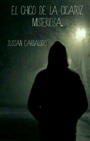 El Chico De La Cicatriz Misteriosa. بقلم SusSan82