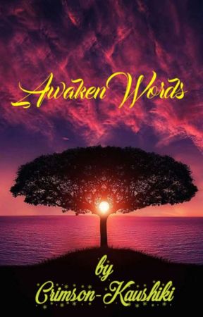 Awaken Words by Crimson-Kaushiki