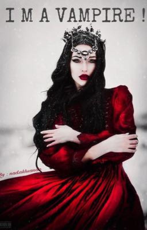 Im a Ethernal Creture : A VAMPIRE STORY by NadiaAkhsandha
