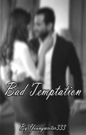 Bad Temptation by Youngwriter333