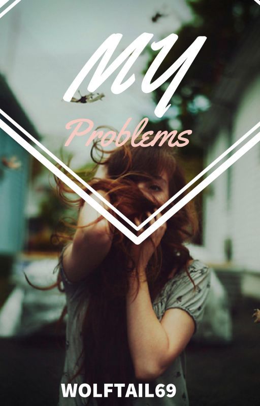 My Problems by WolfTail69