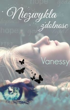 Niezwykła zdolność Vannesy by _laleczka_