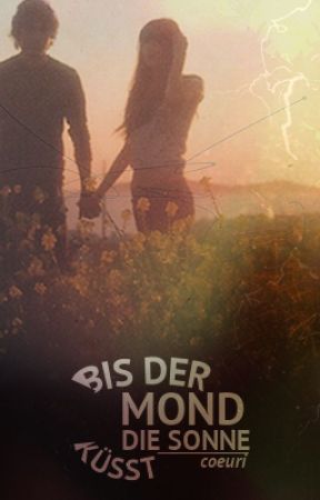 Bis der Mond die Sonne küsst by Coeuri