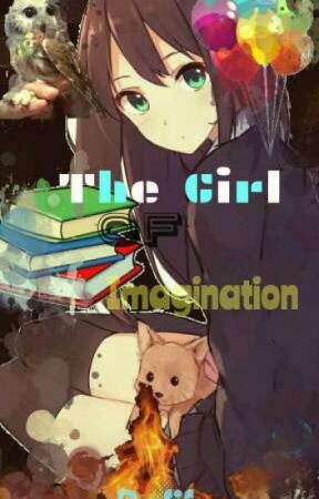 The Girl Of Imagination by fifDiggory