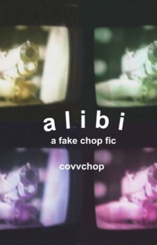 Alibi: A Fake Chop Fic by covvchop